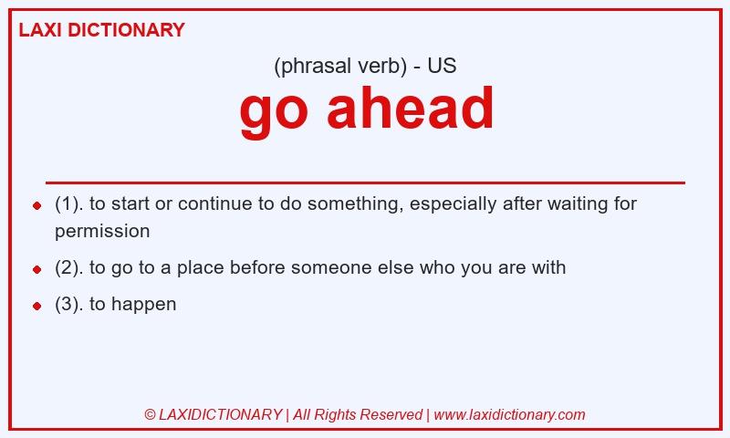 Definition go ahead in American English
