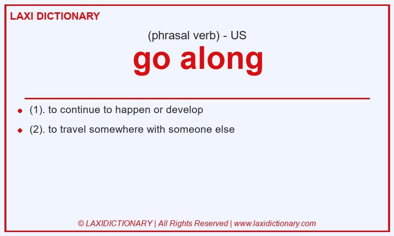 Definition go along in American English