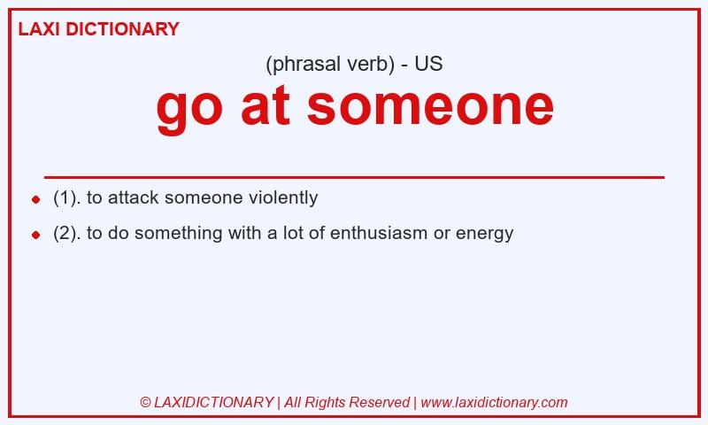 Definition go at someone in American English