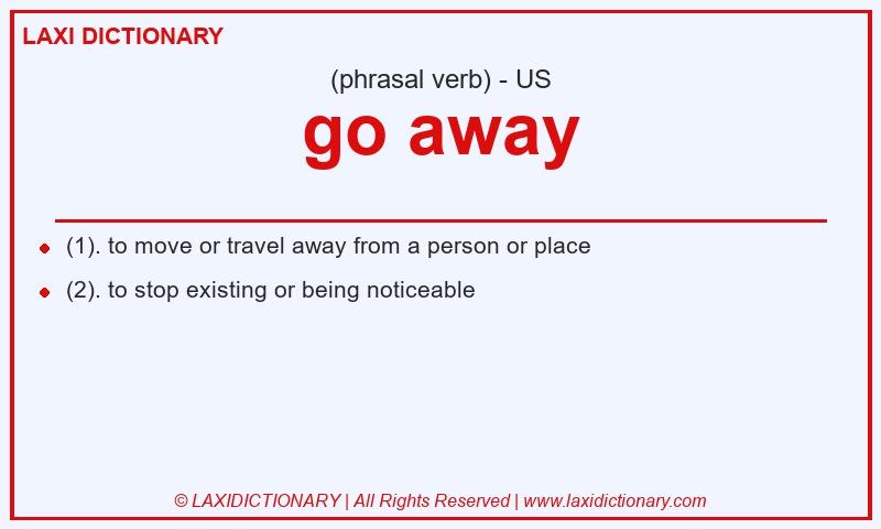 Definition go away in American English