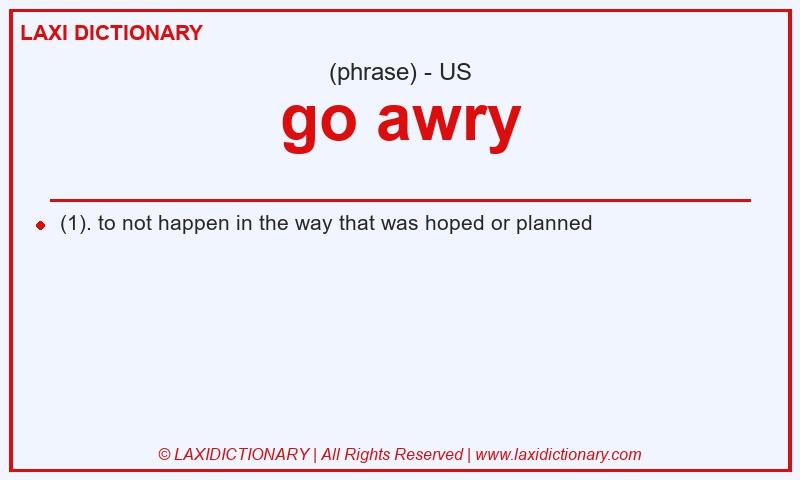 Definition go awry in American English