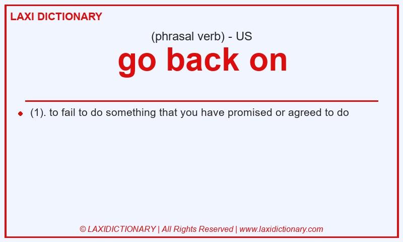 Definition go back on in American English