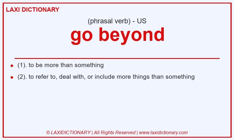 Definition go beyond in American English