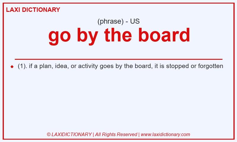 Definition go by the board in American English