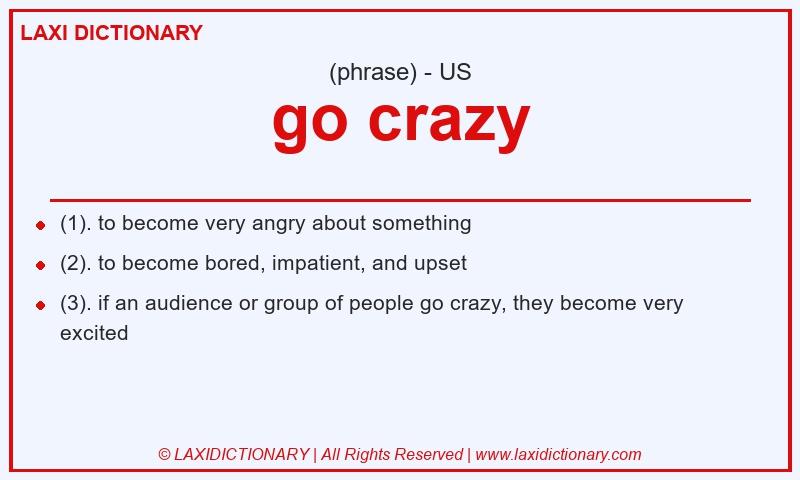 Definition go crazy in American English