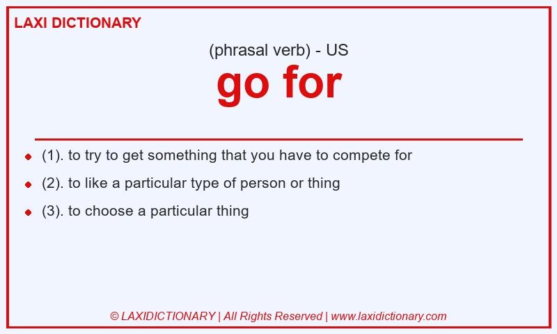 Definition go for in American English