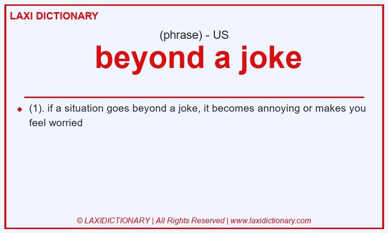 Definition  beyond a joke in American English