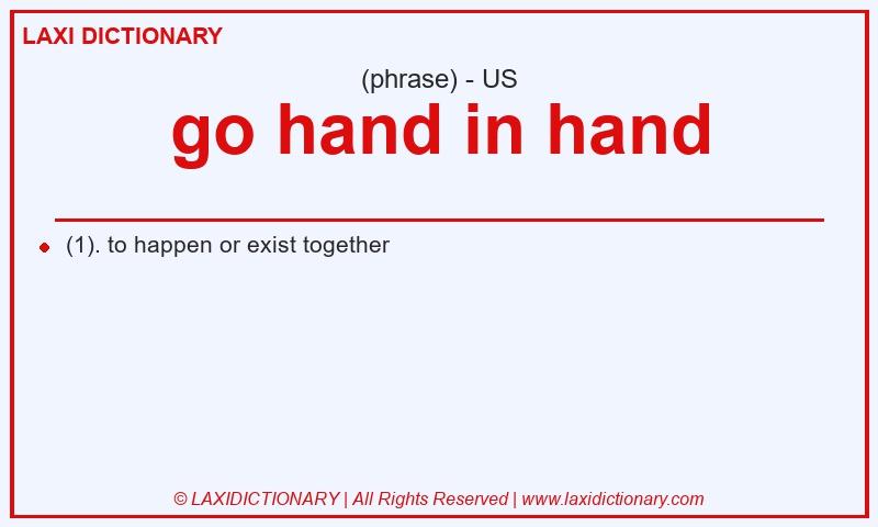 Definition go hand in hand in American English