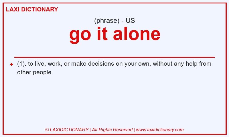 Definition go it alone in American English