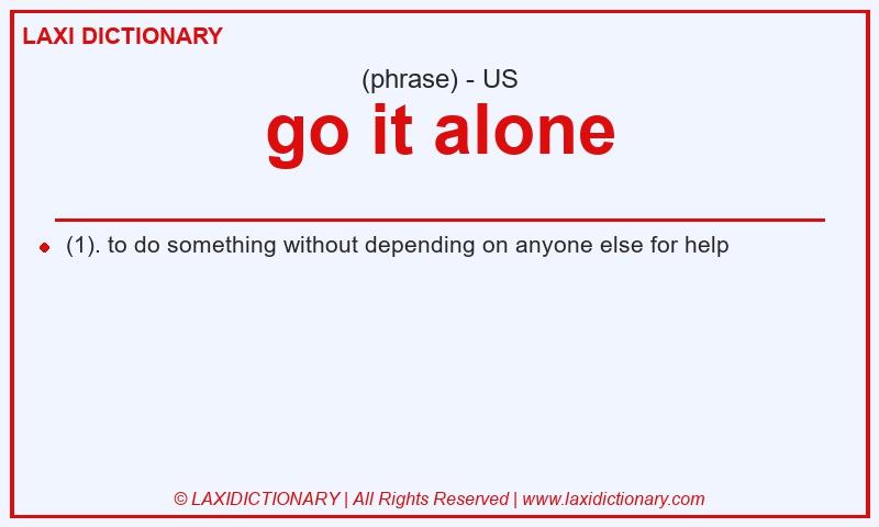 Definition go it alone in American English