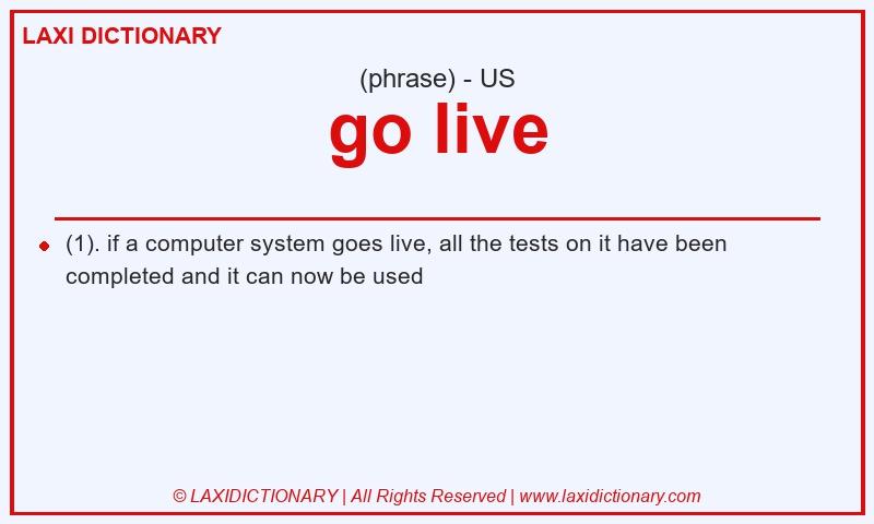 Definition go live in American English