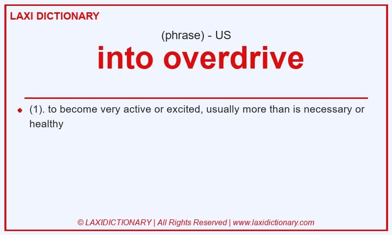 Definition  into overdrive in American English