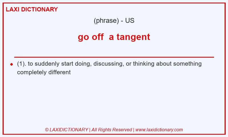Definition go off a tangent in American English
