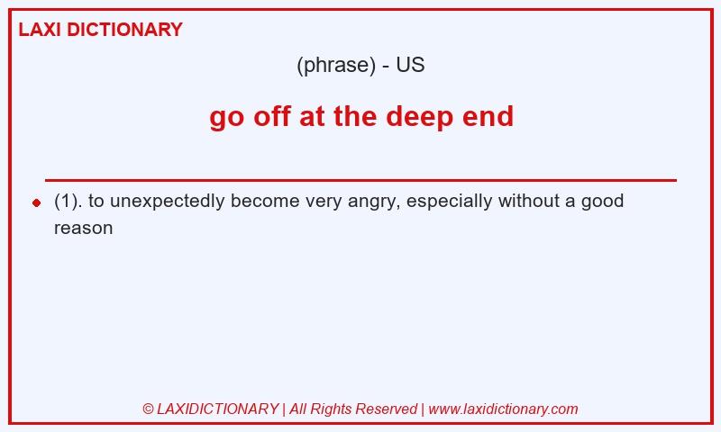 Definition go off at the deep end in American English