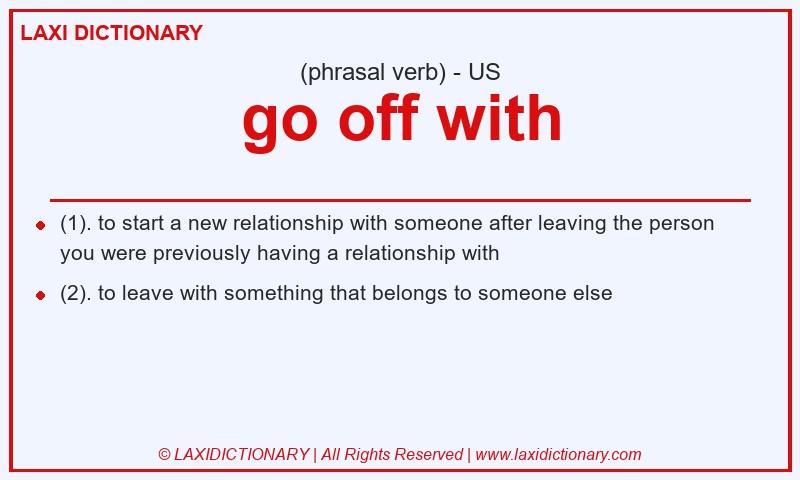 Definition go off with in American English