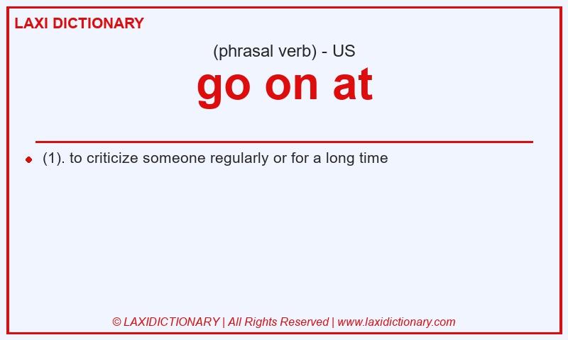 Definition go on at in American English