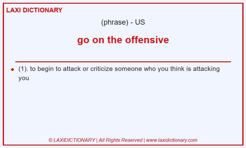 Definition go on the offensive in American English