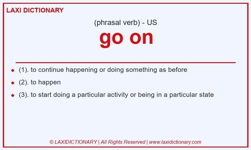 Definition go on in American English