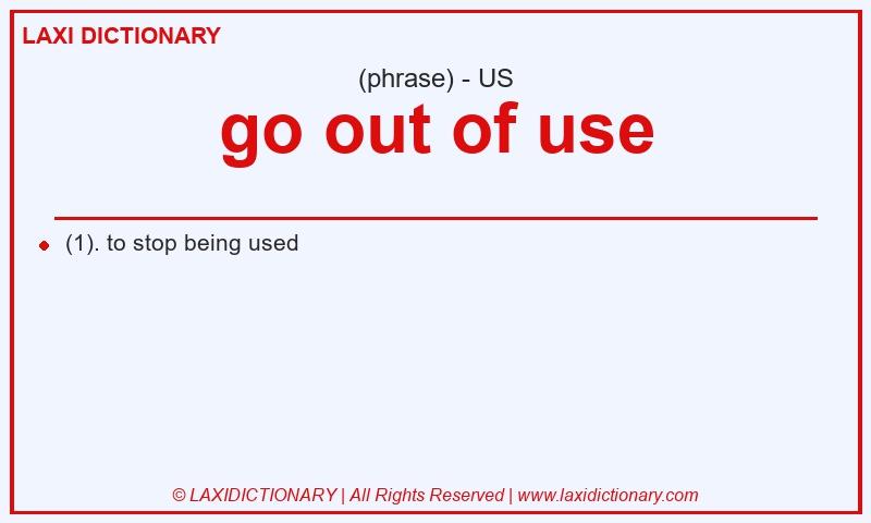 Definition go out of use in American English