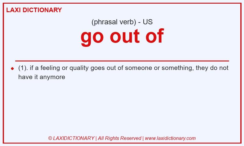 Definition go out of in American English