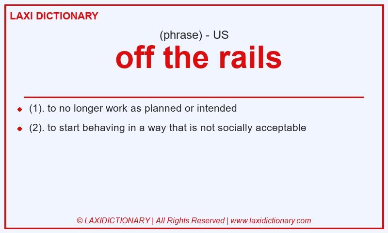 Definition  off the rails in American English