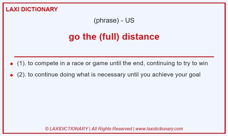 Definition go the (full) distance in American English