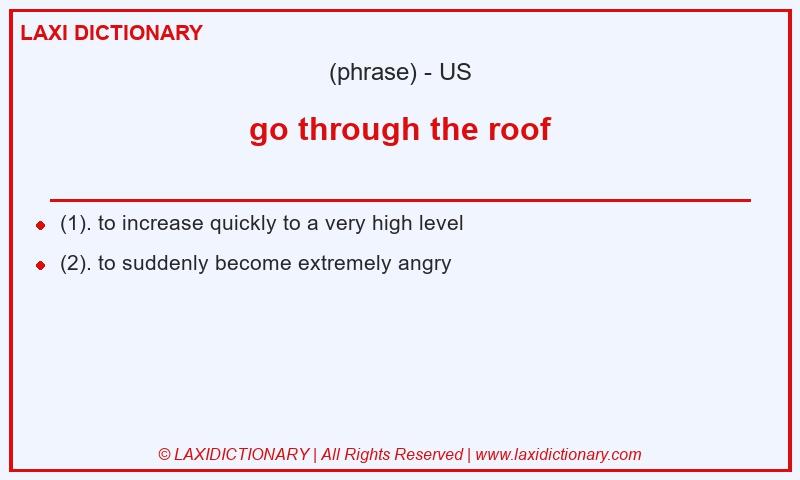 Definition go through the roof in American English