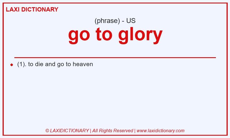 Definition go to glory in American English