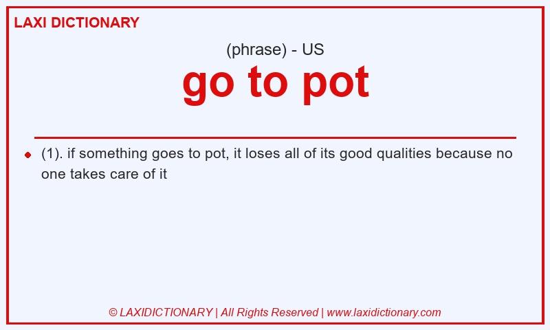 Definition go to pot in American English