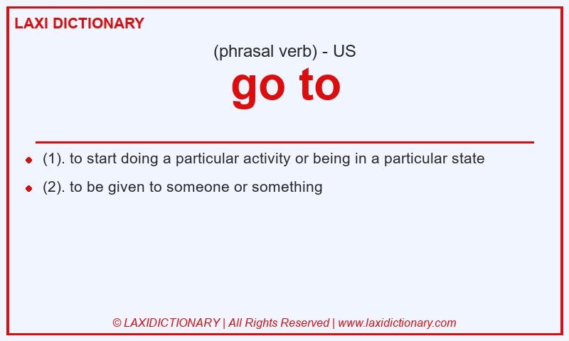 Definition go to in American English