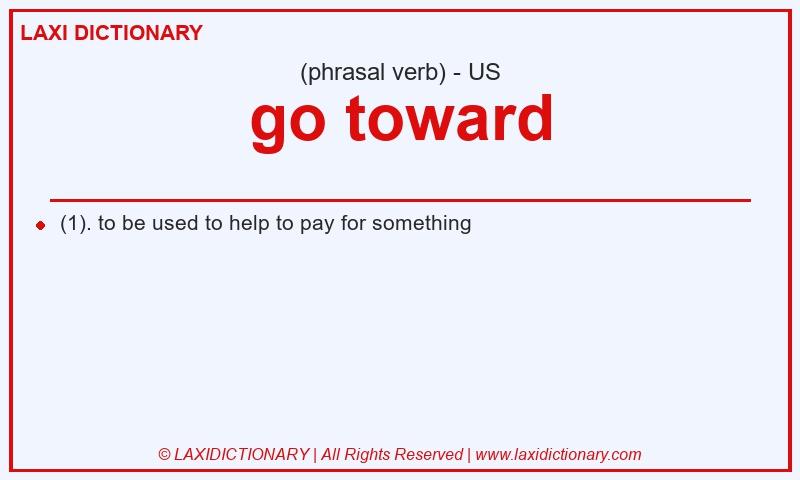 Definition go toward in American English