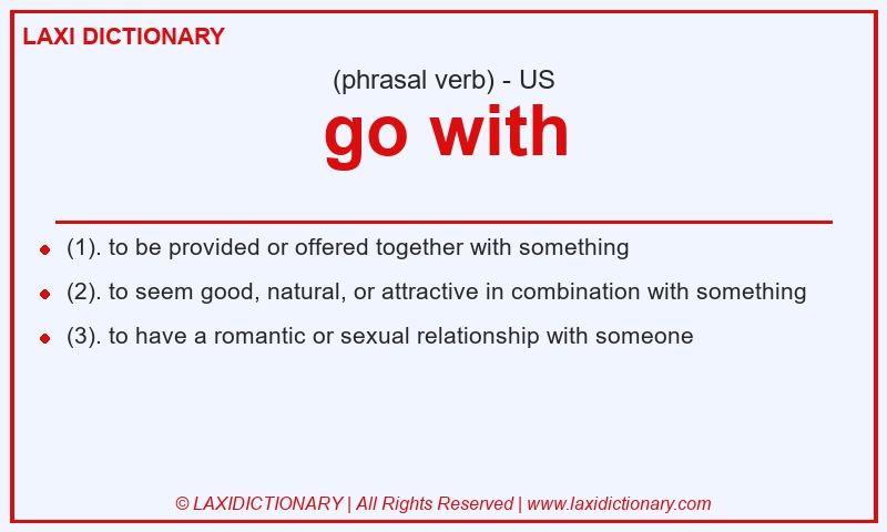 Definition go with in American English