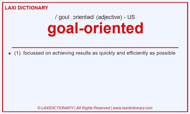Definition goal-oriented in American English