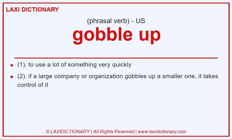 Definition gobble up in American English
