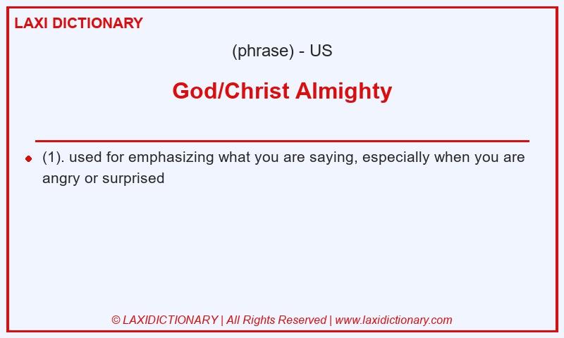 Definition God/Christ Almighty in American English