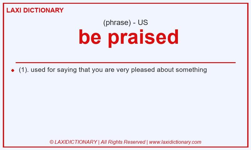 Definition  be praised in American English
