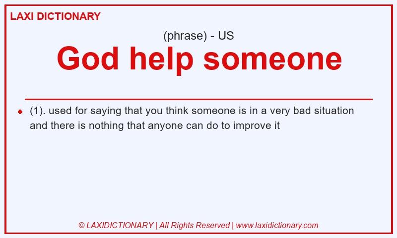 Definition God help someone in American English