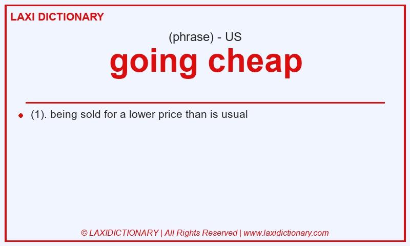 Definition going cheap in American English
