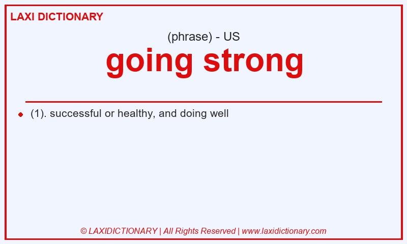 Definition going strong in American English
