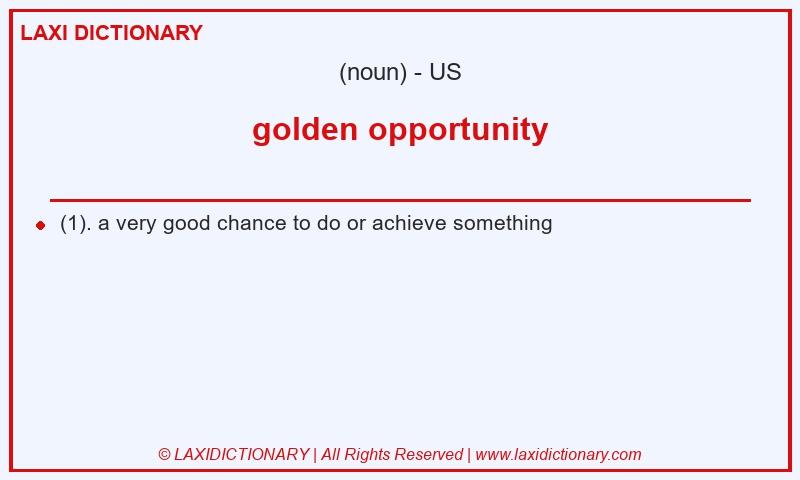 Definition golden opportunity in American English