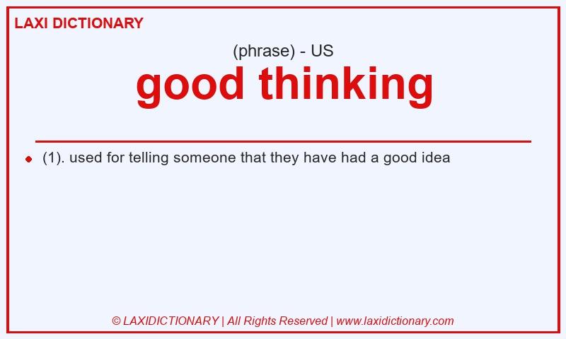 Definition good thinking in American English