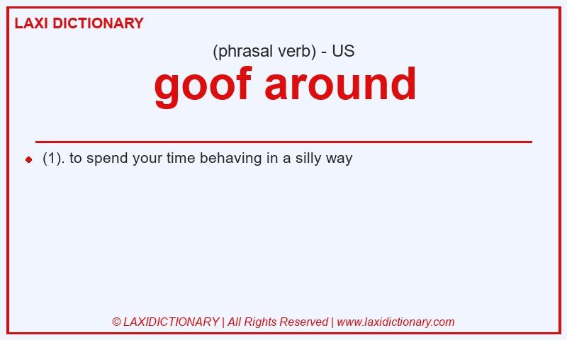 Definition goof around in American English