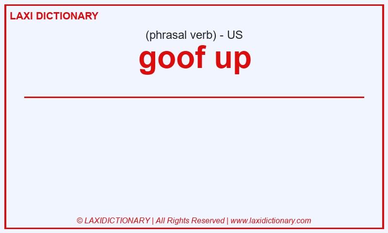 Definition goof up in American English