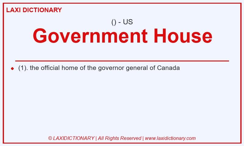 Definition Government House in American English