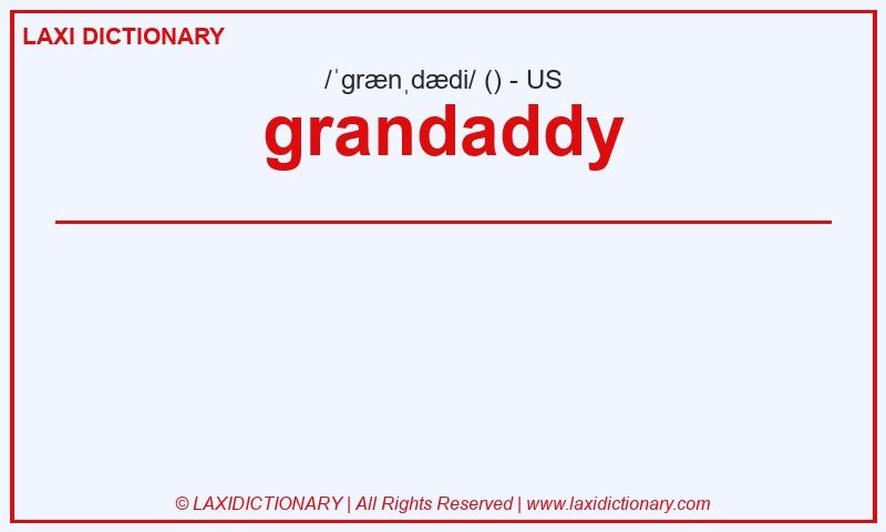 Definition grandaddy in American English