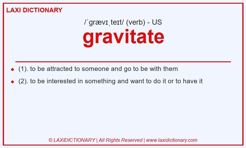 Definition gravitate in American English