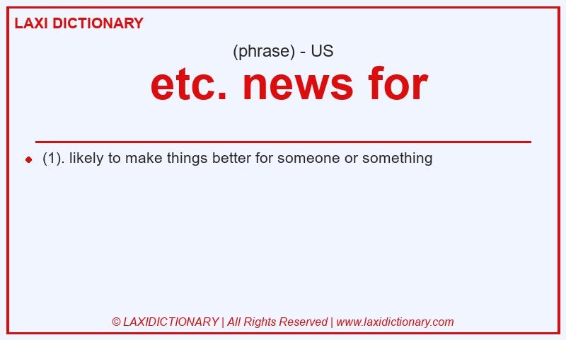 Definition etc. news for in American English
