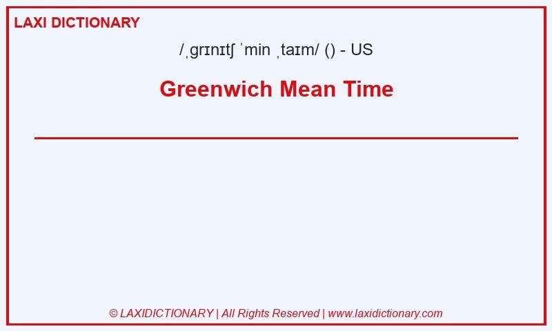 Definition Greenwich Mean Time in American English