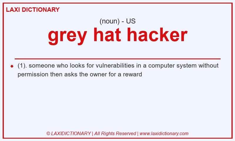 Definition grey hat hacker in American English