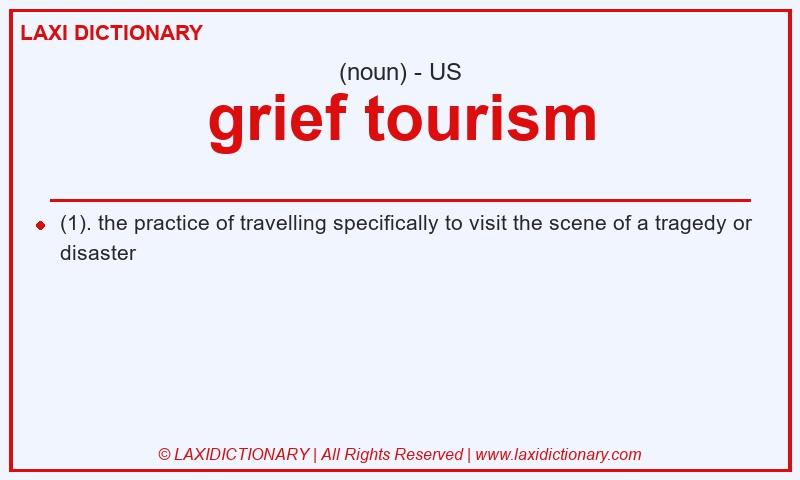 Definition grief tourism in American English